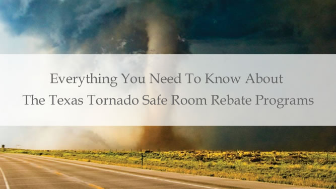 Everything You Need To Know About The Texas Tornado Safe Room Rebate 
